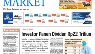 Bisnis Indonesia 22 Maret 2017, Seksi Market: Investor Panen Dividen Rp22 Triliun