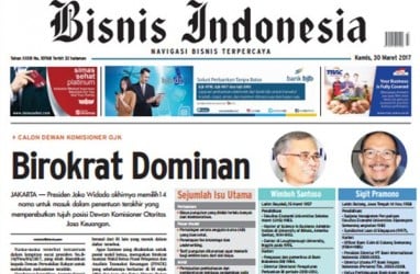 BISNIS INDONESIA 30 MARET, Seksi Utama: Birokrat Dominan