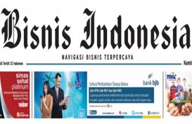 Bisnis Indonesia Cetak Seksi Utama: Waspadai Kredit Komersil