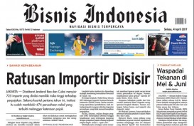 Bisnis Indonesia Edisi 4 April 2017, Seksi Utama: Ratusan Importir Disisir