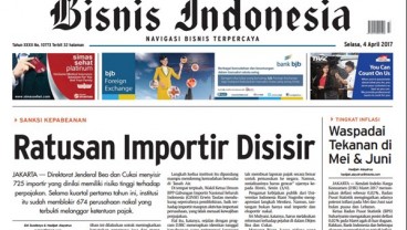 Bisnis Indonesia Edisi 4 April 2017, Seksi Utama: Ratusan Importir Disisir