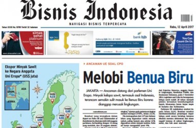 BISNIS INDONESIA 12 APRIL, Seksi Utama: Melobi Benua Biru