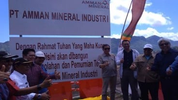 PEMURNIAN TEMBAGA : Amman Mineral Siapkan Lini Bisnis Energi