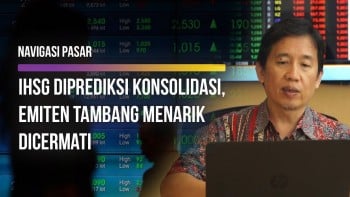 IHSG Diprediksi Konsolidasi, Emiten Tambang Menarik Dicermati