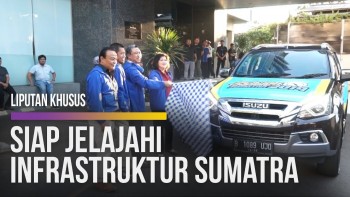 Siap Jelajahi Infrastruktur Sumatra