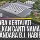 Bandara Kertajati Diusulkan Ganti Nama Jadi Bandara B.J. Habibie