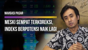 NAVIGASI PASAR : Meski Sempat Terkoreksi, Indeks Berpotensi Naik Lagi 