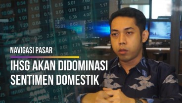 NAVIGASI PASAR : IHSG akan Didominasi Sentimen Domestik, Saham Sektor Telekomunikasi dan Properti Patut Dicermati