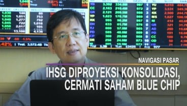 NAVIGASI PASAR: IHSG Diproyeksi Konsolidasi, Cermati Saham Blue Chip 