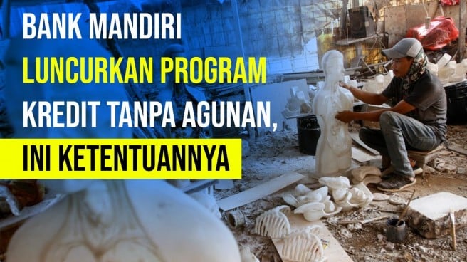 Bank Mandiri Luncurkan Program Kredit Tanpa Agunan, Ini Ketentuannya