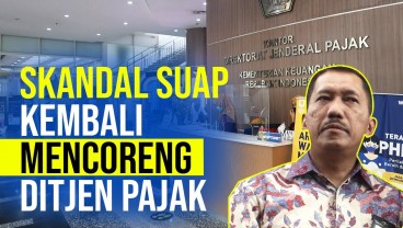 Menanti Babak Baru Skandal Suap Pegawai Ditjen Pajak