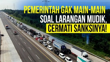 Larangan Mudik Lebaran 2021 dan Sanksinya