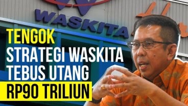 Tengok Strategi Waskita Karya (WSKT) Tebus Utang Rp90 Triliun