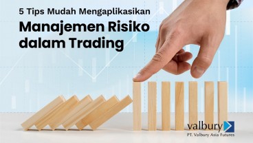 5 Tips Mudah Mengaplikasikan Manajemen Risiko dalam Trading