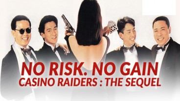 Sinopsis Film No Risk No Gain: Casino Raiders the Sequel, Tayang di Bioskop Trans TV 