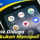 KPPU Investigasi Google Terkait Kasus Monopoli