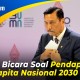 Luhut Sebut Pendapatan Per Kapita Indonesia Tembus 10.000 Dolar AS