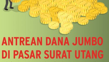 INSTRUMEN SURAT UTANG : Dana Jumbo Siap Masuk Pasar