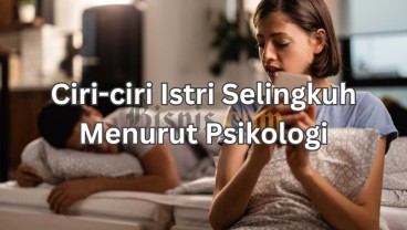 13 Ciri-ciri Istri Selingkuh Lewat HP dan Menurut Psikologi