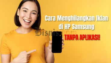 Cara Menghilangkan dan Mencegah Iklan Muncul di Hape Samsung, Gampang!