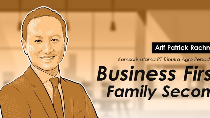 Arif Patrick Rachmat: Business First, Family Second