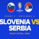 Euro 2024: Prediksi Skor Slovenia vs Serbia, 20 Juni: Head to Head, Susunan Pemain, Statistik