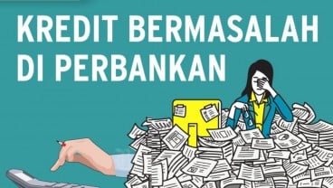 Ikhtiar Sederet Bank Keluar dari Zona Kredit Bermasalah (NPL) Tinggi