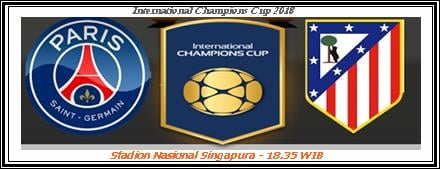 INTERNATIONAL CHAMPIONS CUP 2018: PSG vs Atletico Madrid, Prediksi, Previe, Head To Head, Line Up: Aksi Anak Timothy (George) Weah